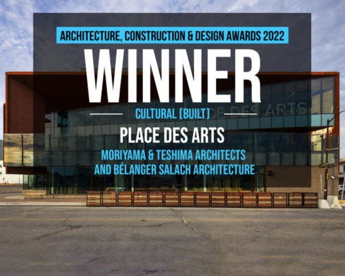 Place des Arts Wins Rethinking the Future Architecture Construction and Design Award